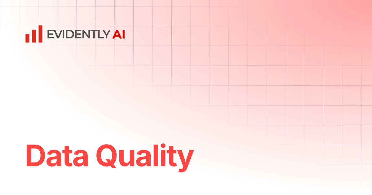 Data Quality | v0.1.57 | Evidently Documentation